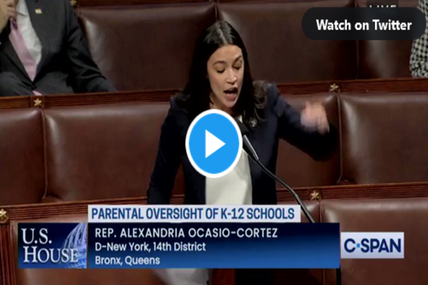 WATCH: AOC Melts Down On House Floor Over “Parents Bill Of Rights”