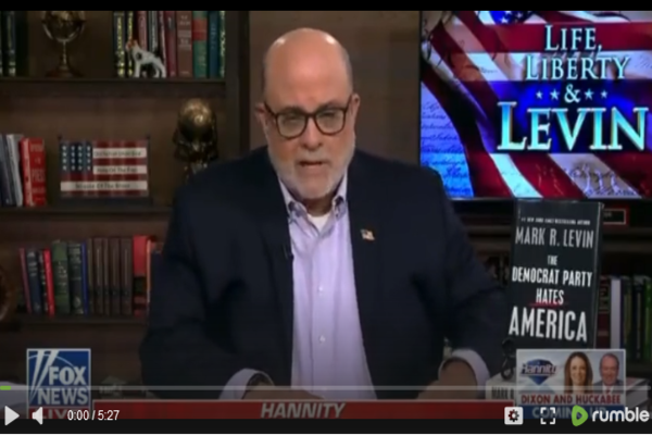 WATCH: Levin Exposes Goal Of Democrats’ Trump Prosecutions In Fiery Tirade: ‘Want To Be Monopoly Party’