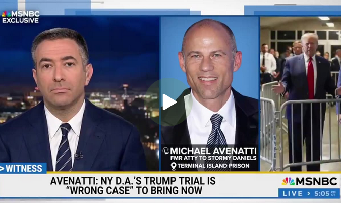 REPORT: Michael Avenatti Leaves MSNBC Host Speechless, Throws Cold Water On Alvin Bragg’s Trump Case